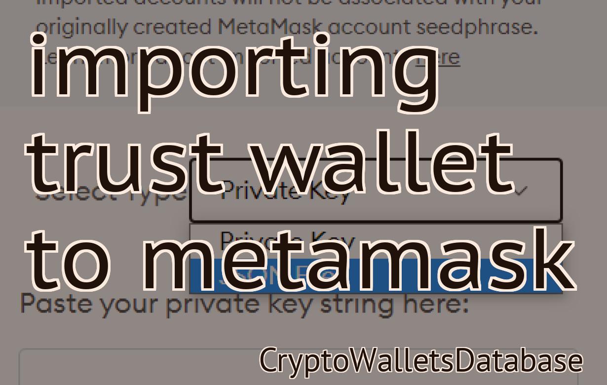 importing trust wallet to metamask