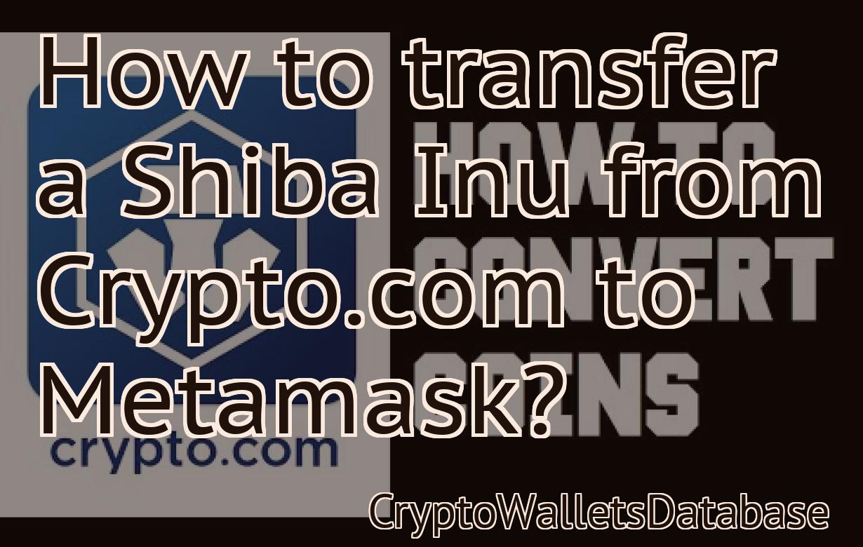 How to transfer a Shiba Inu from Crypto.com to Metamask?