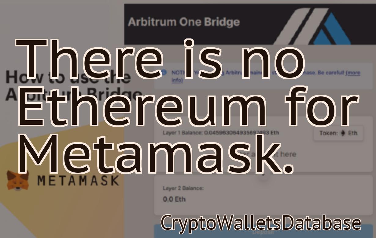 There is no Ethereum for Metamask.