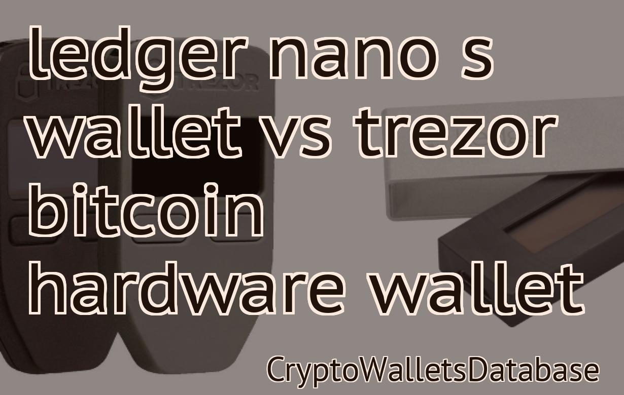 ledger nano s wallet vs trezor bitcoin hardware wallet