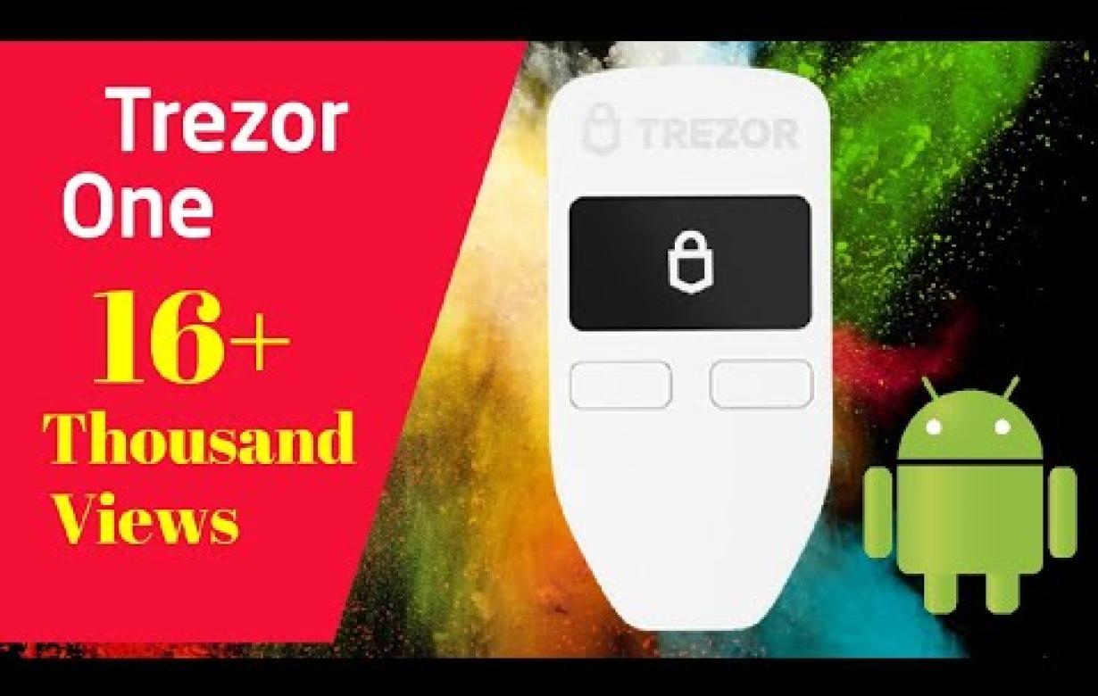 trezor android: The Benefits o