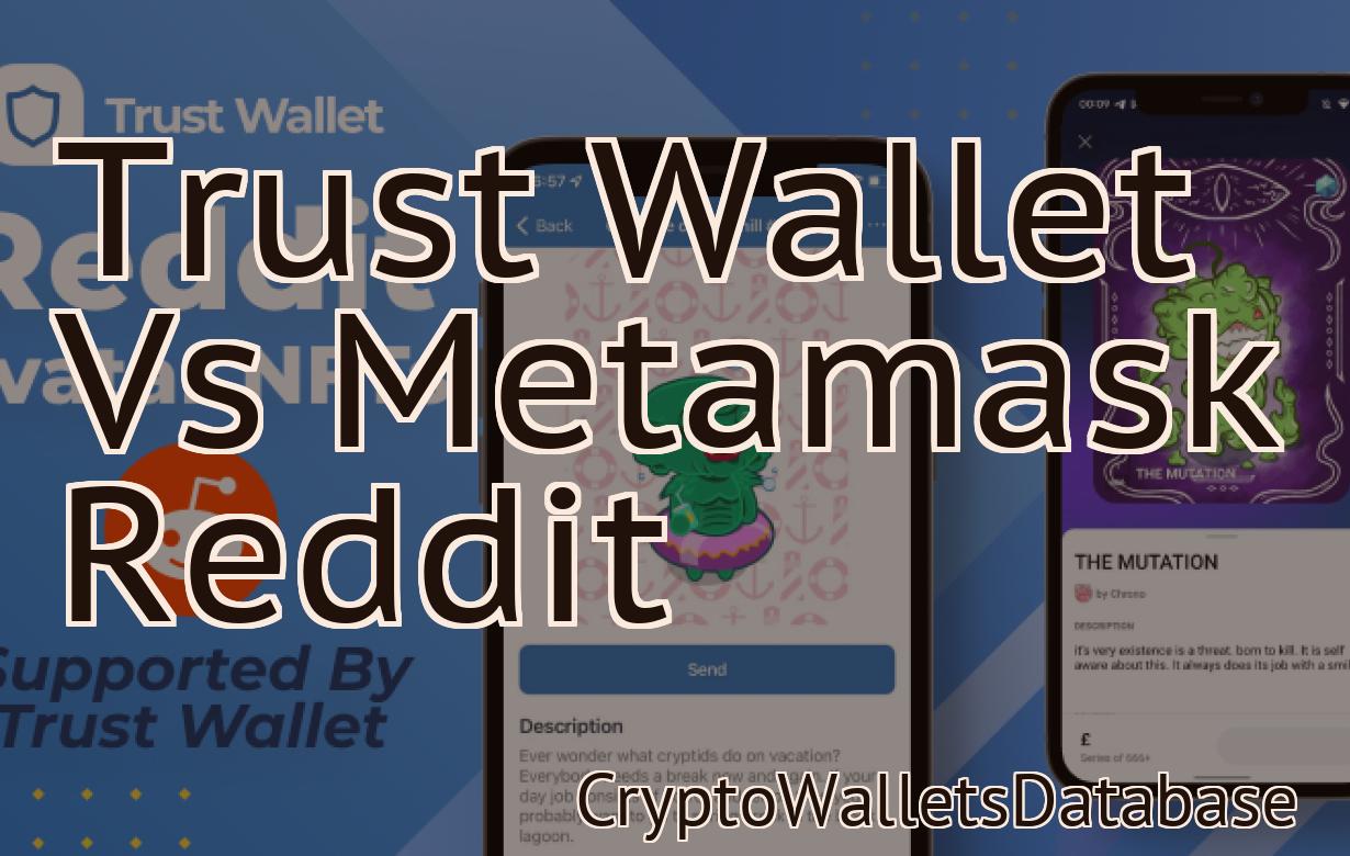 Trust Wallet Vs Metamask Reddit