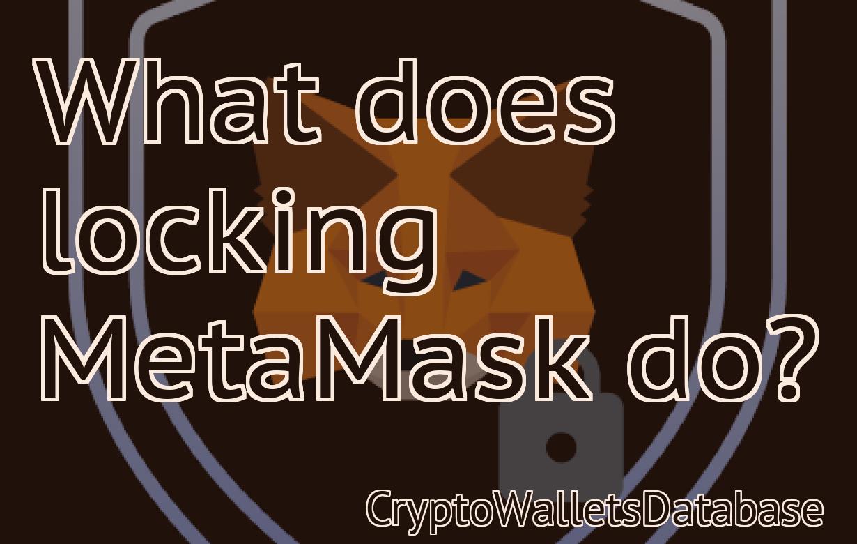 What does locking MetaMask do?