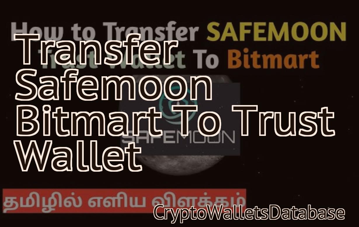 Transfer Safemoon Bitmart To Trust Wallet