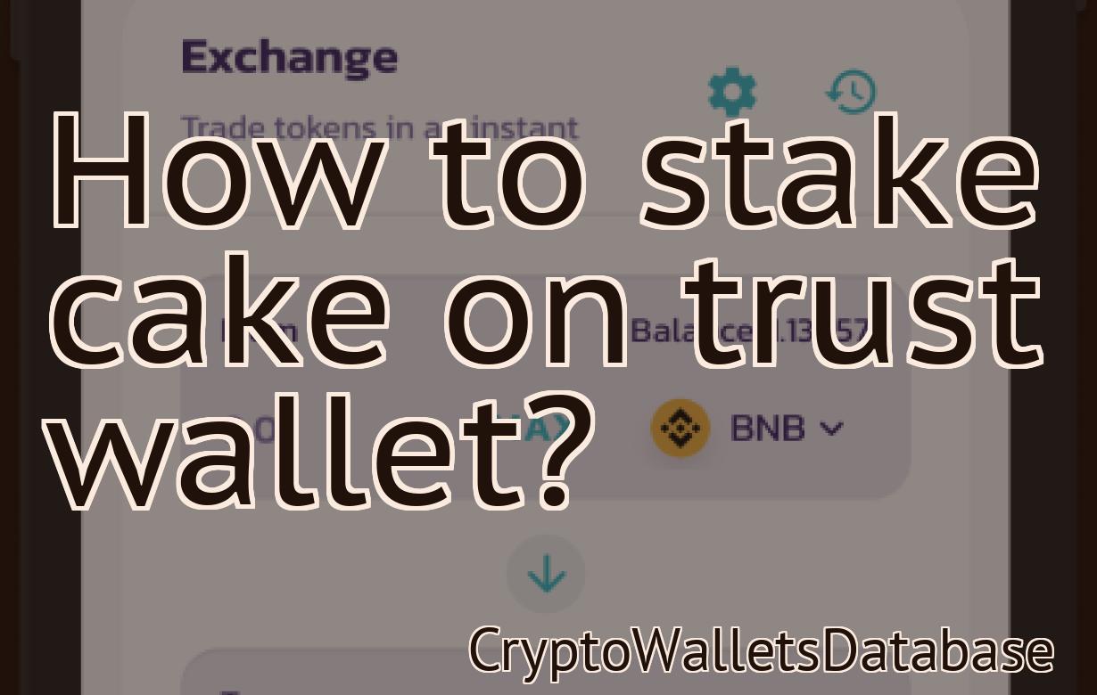 How to stake cake on trust wallet?