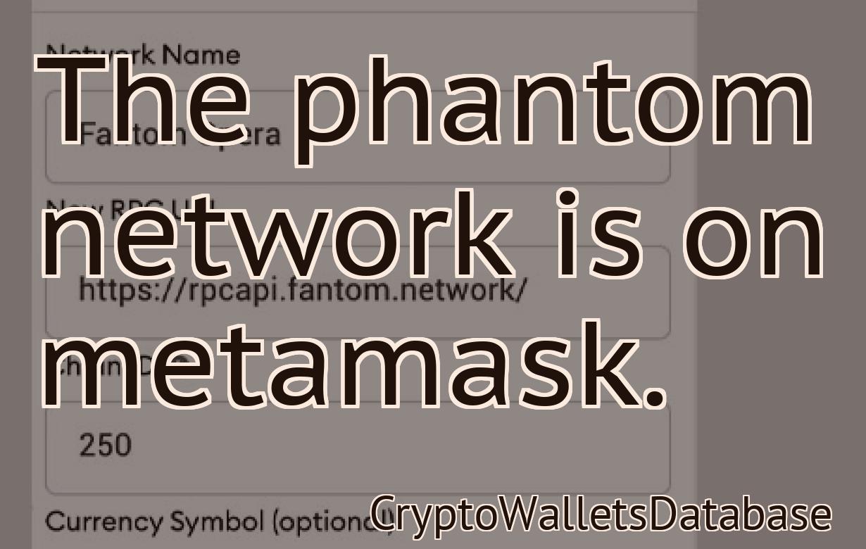 The phantom network is on metamask.