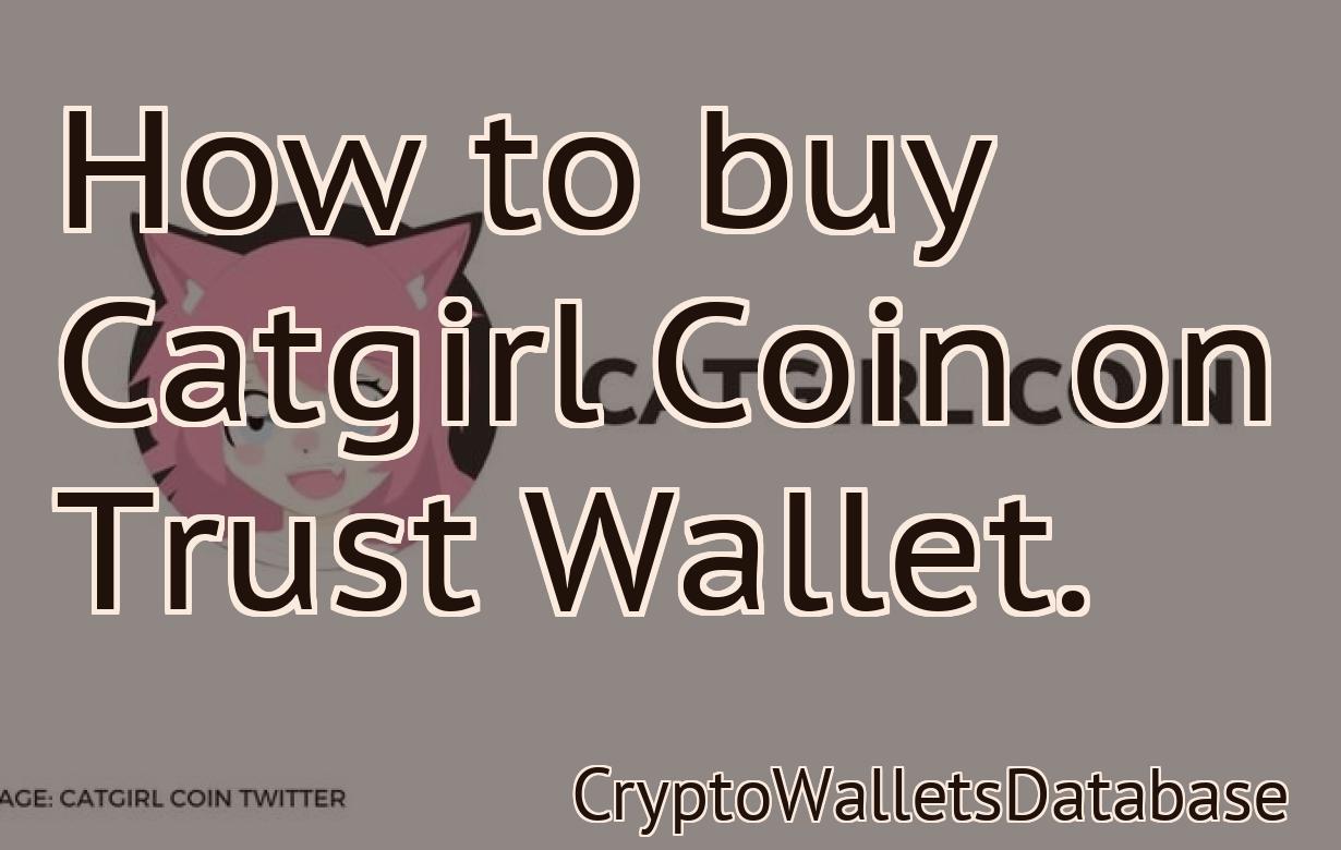 How to buy Catgirl Coin on Trust Wallet.