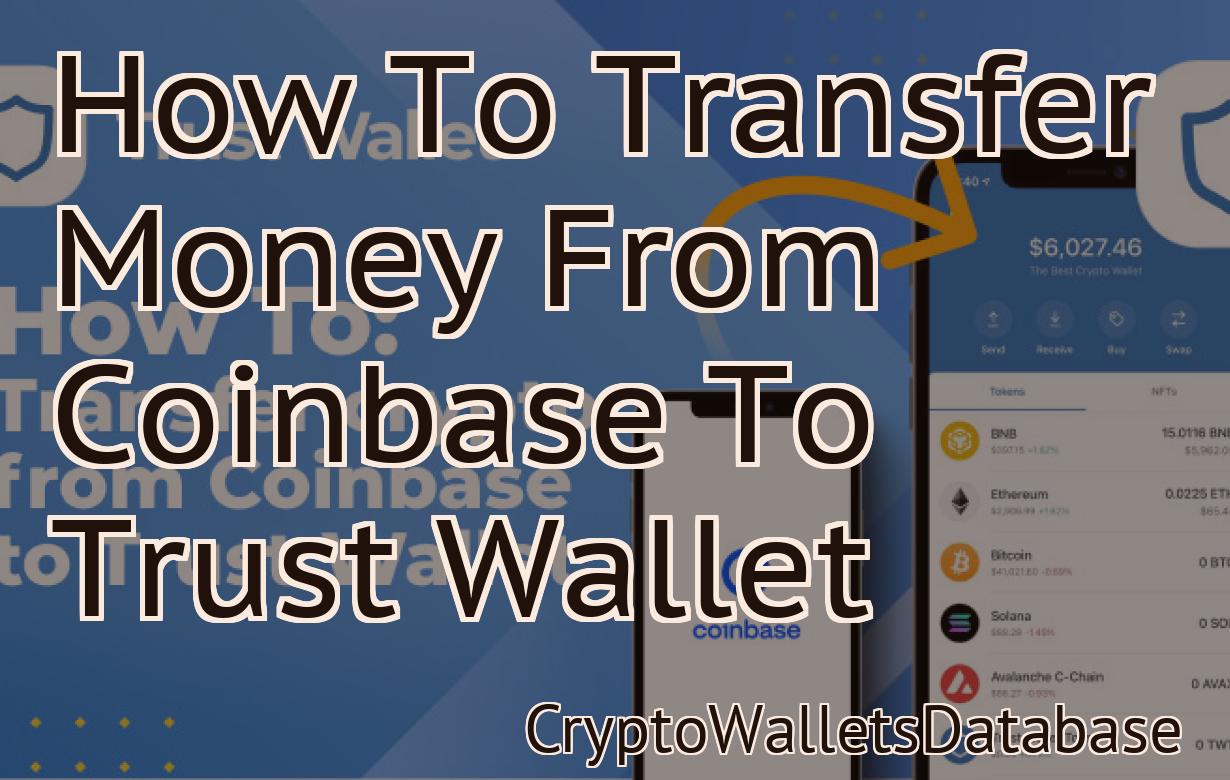 How To Transfer Money From Coinbase To Trust Wallet