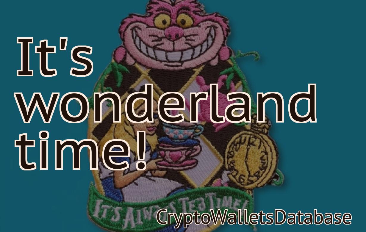 It's wonderland time!