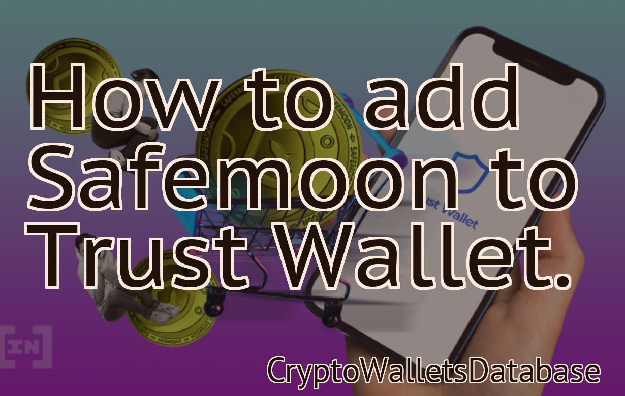 How to add Safemoon to Trust Wallet.