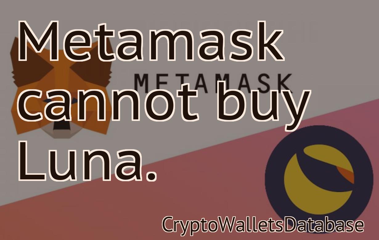 Metamask cannot buy Luna.
