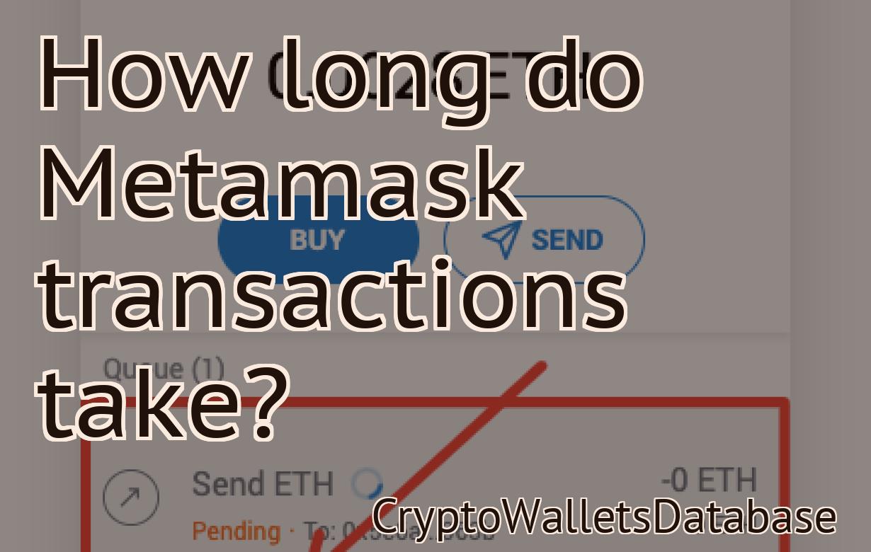 How long do Metamask transactions take?