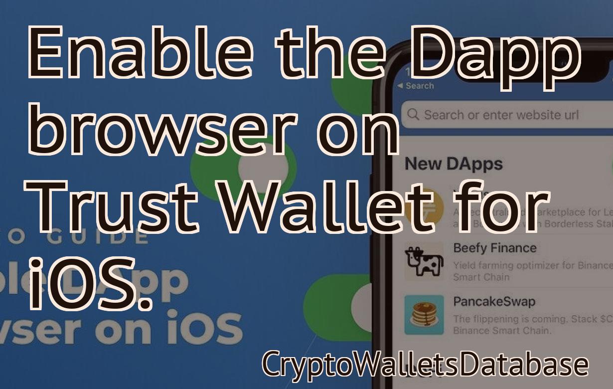 Enable the Dapp browser on Trust Wallet for iOS.