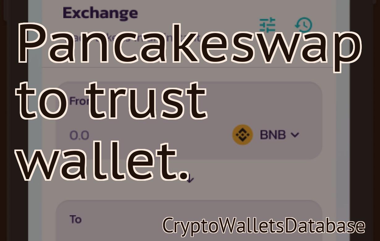 Pancakeswap to trust wallet.