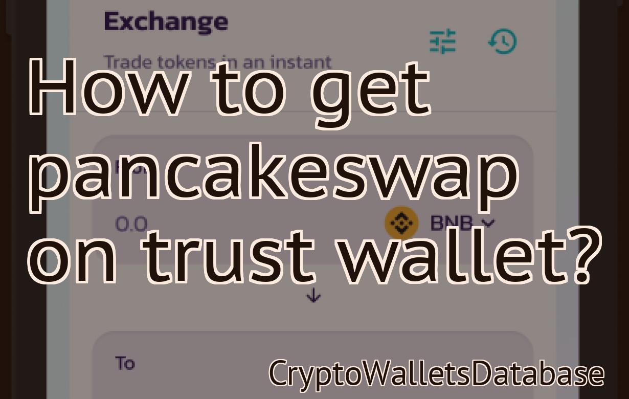 How to get pancakeswap on trust wallet?