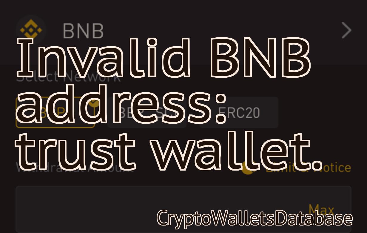 Invalid BNB address: trust wallet.