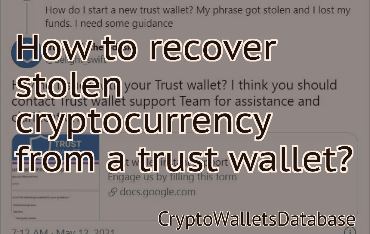 How to recover stolen cryptocurrency from a trust wallet?