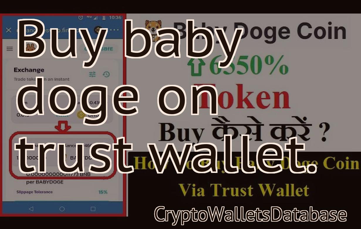 Buy baby doge on trust wallet.