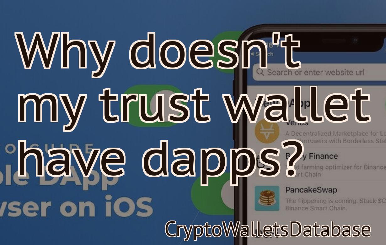 Why doesn't my trust wallet have dapps?