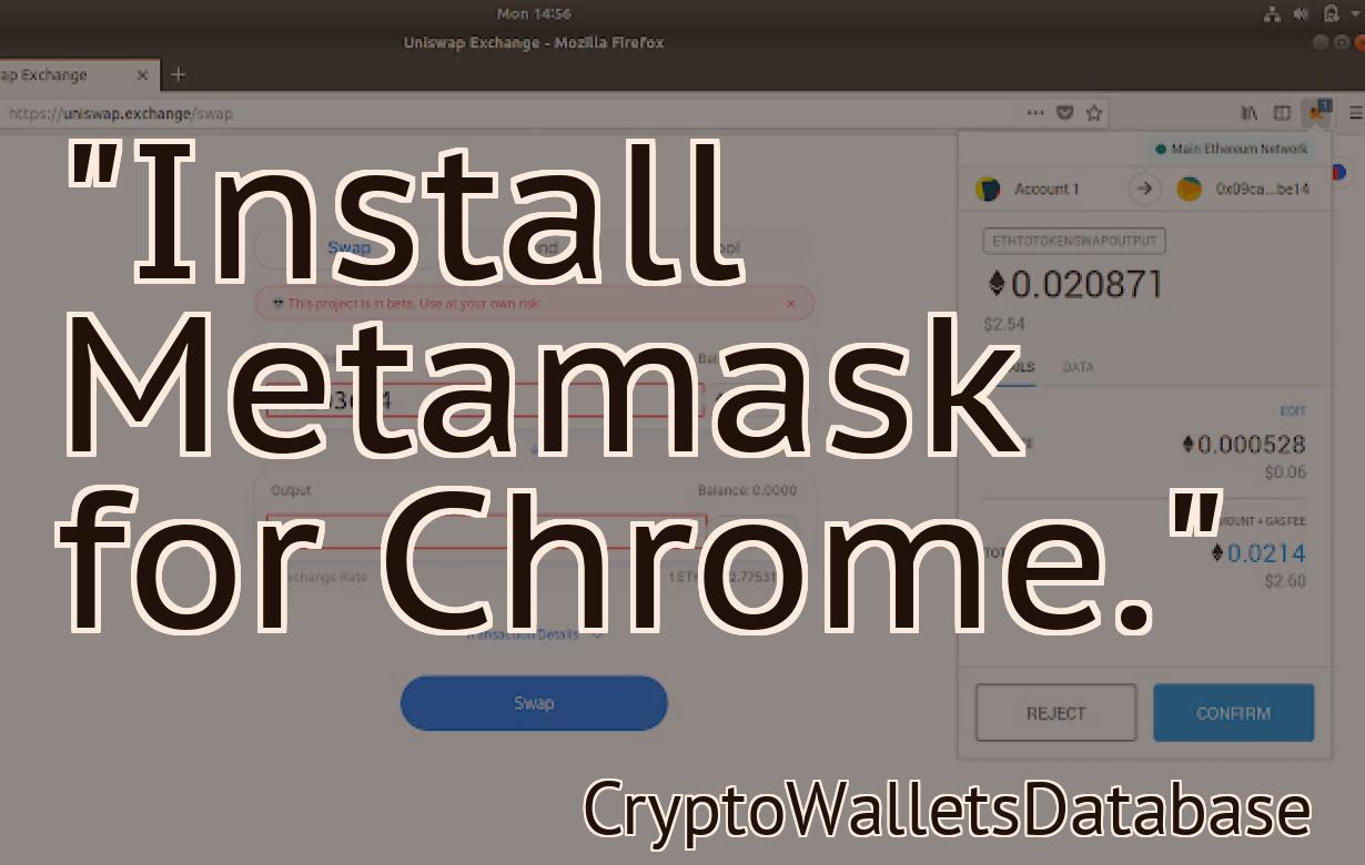 "Install Metamask for Chrome."