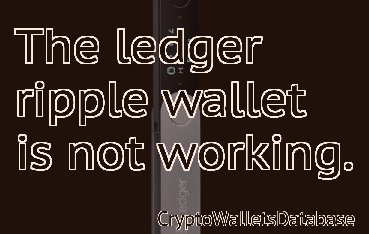 The ledger ripple wallet is not working.