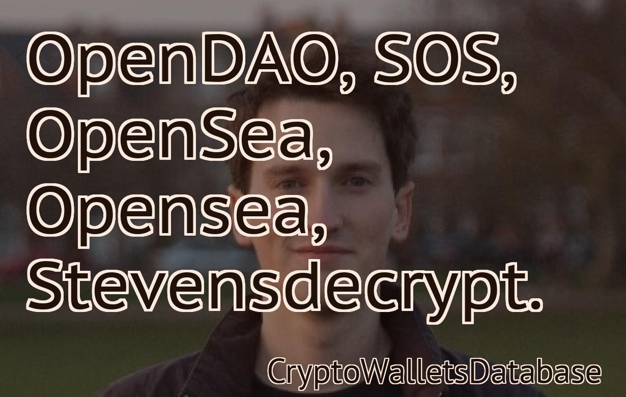 OpenDAO, SOS, OpenSea, Opensea, Stevensdecrypt.