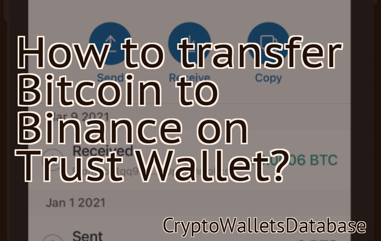 How to transfer Bitcoin to Binance on Trust Wallet?