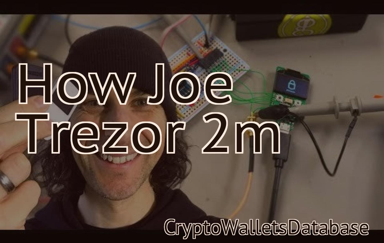How Joe Trezor 2m
