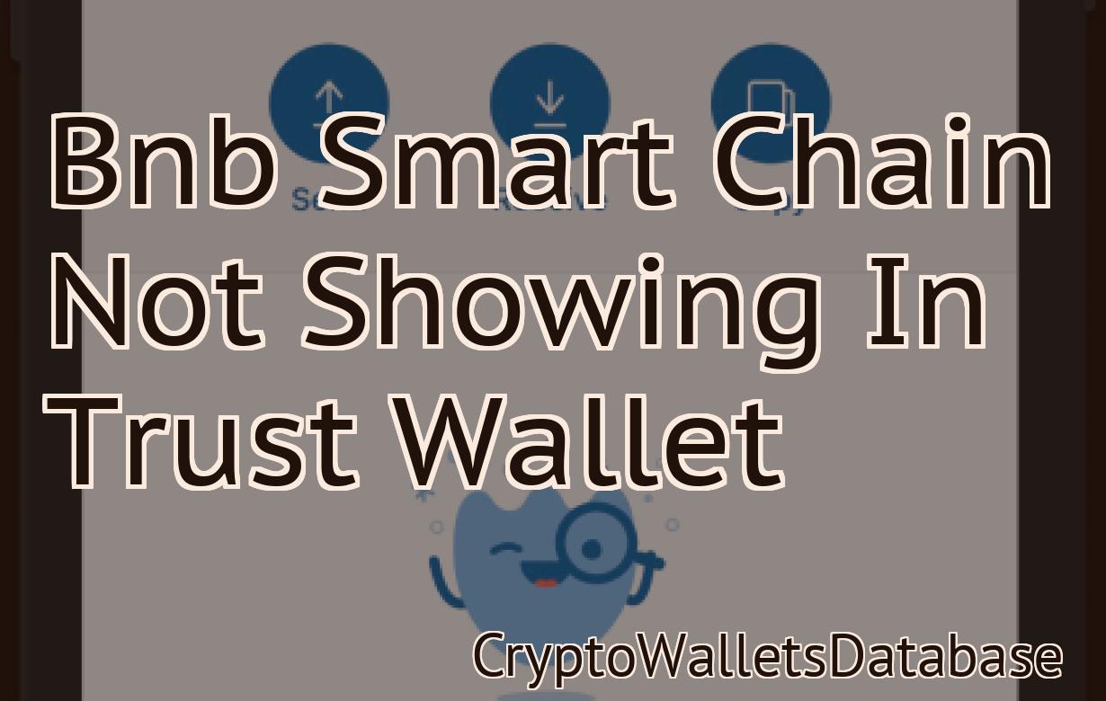 Bnb Smart Chain Not Showing In Trust Wallet