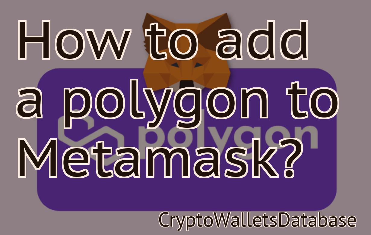 How to add a polygon to Metamask?