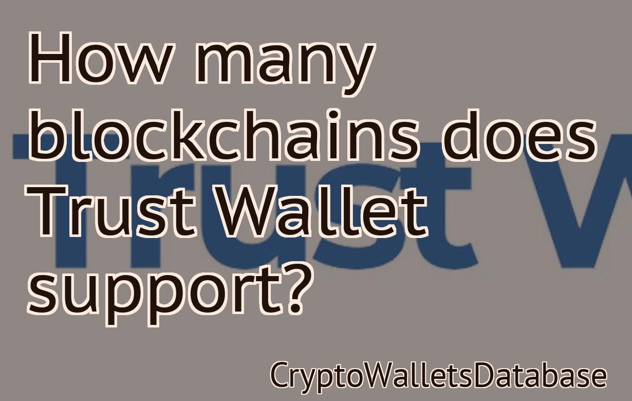 How many blockchains does Trust Wallet support?