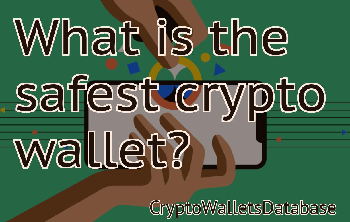 What is the safest crypto wallet?