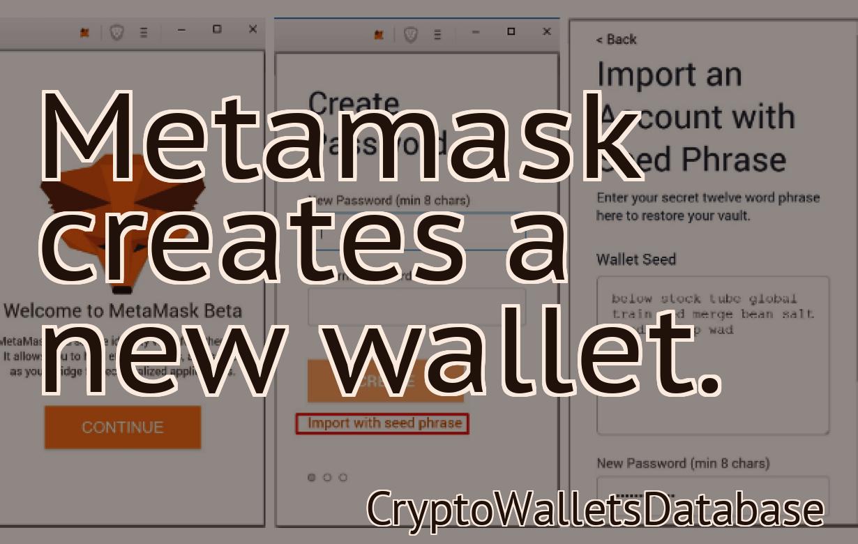 Metamask creates a new wallet.
