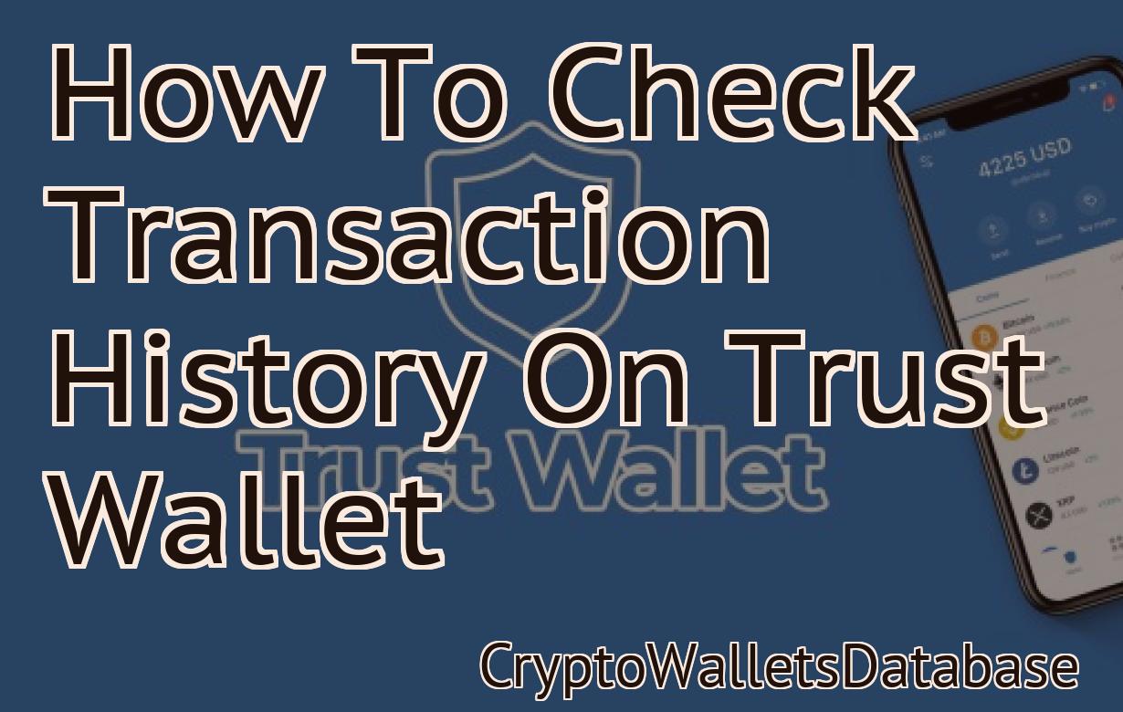 How To Check Transaction History On Trust Wallet