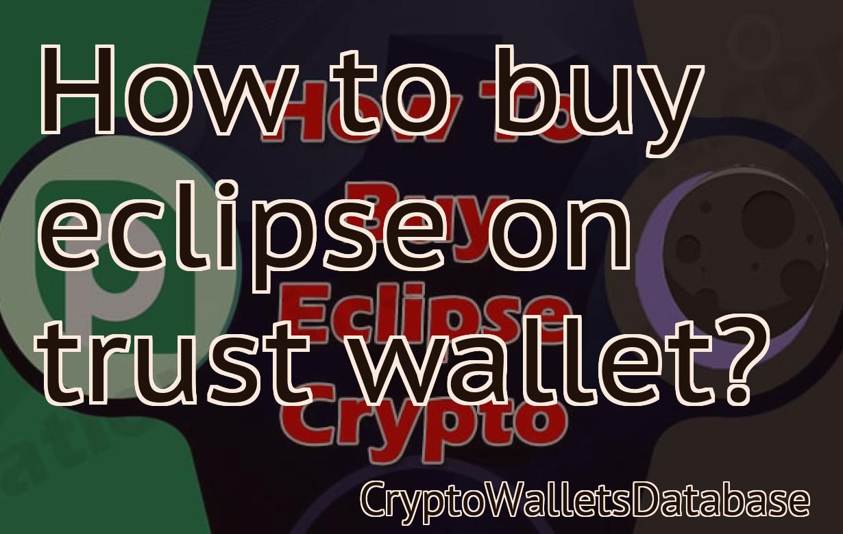 How to buy eclipse on trust wallet?