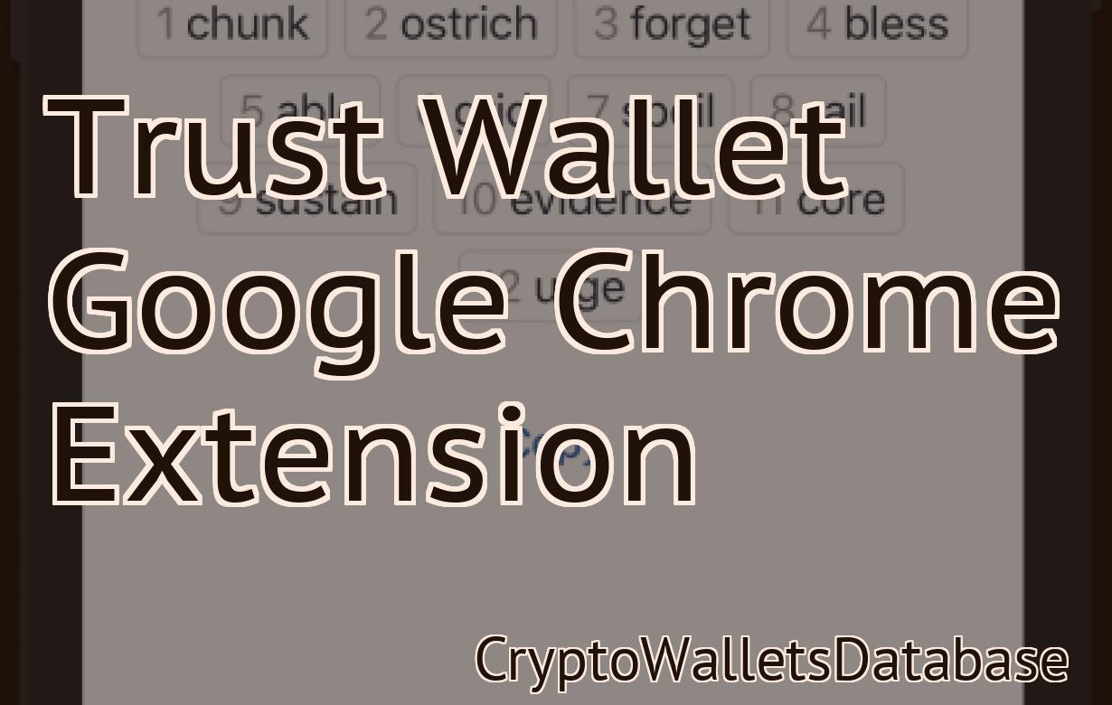 Trust Wallet Google Chrome Extension