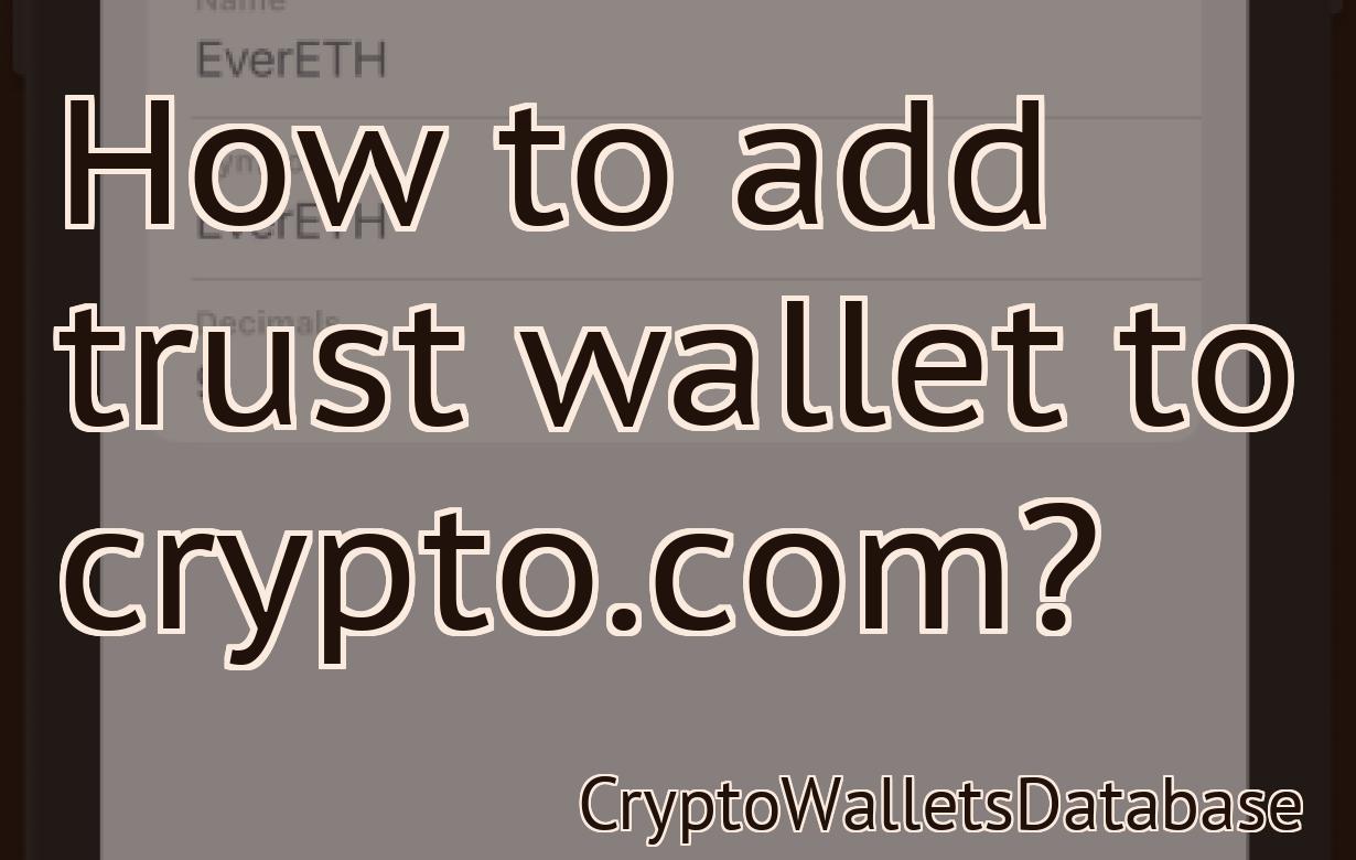 How to add trust wallet to crypto.com?