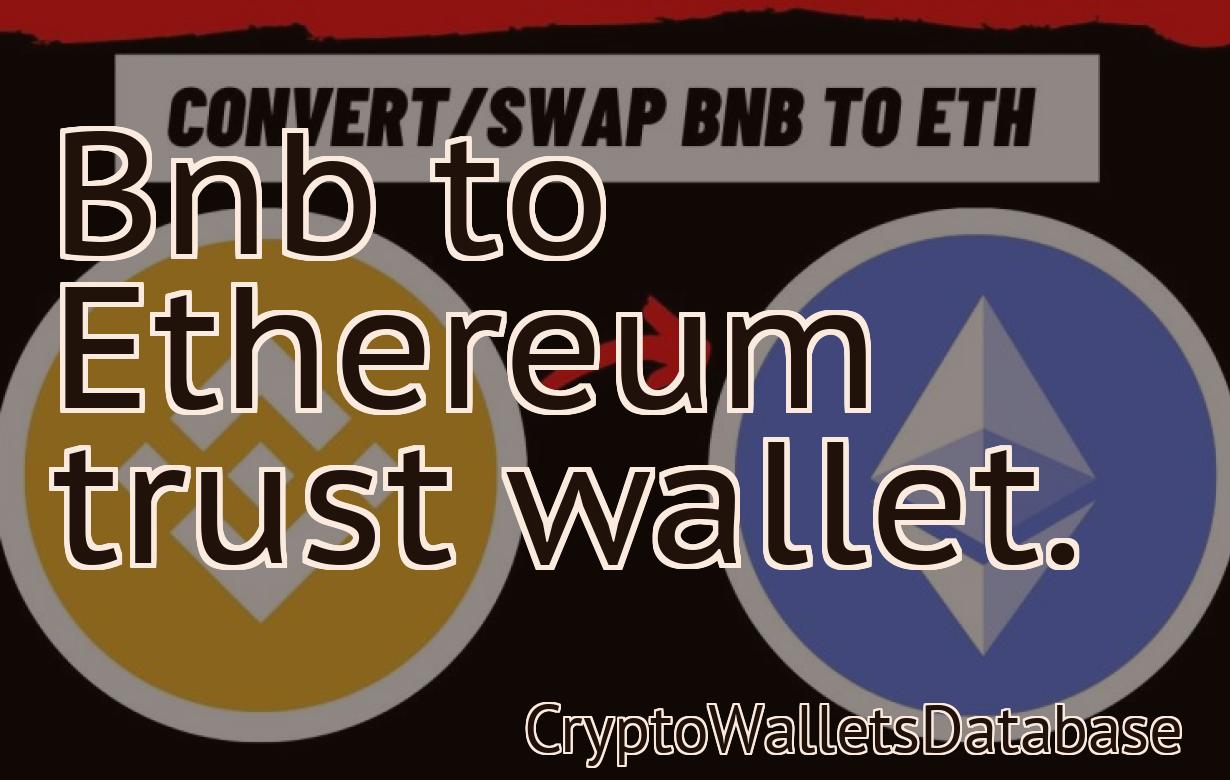 Bnb to Ethereum trust wallet.