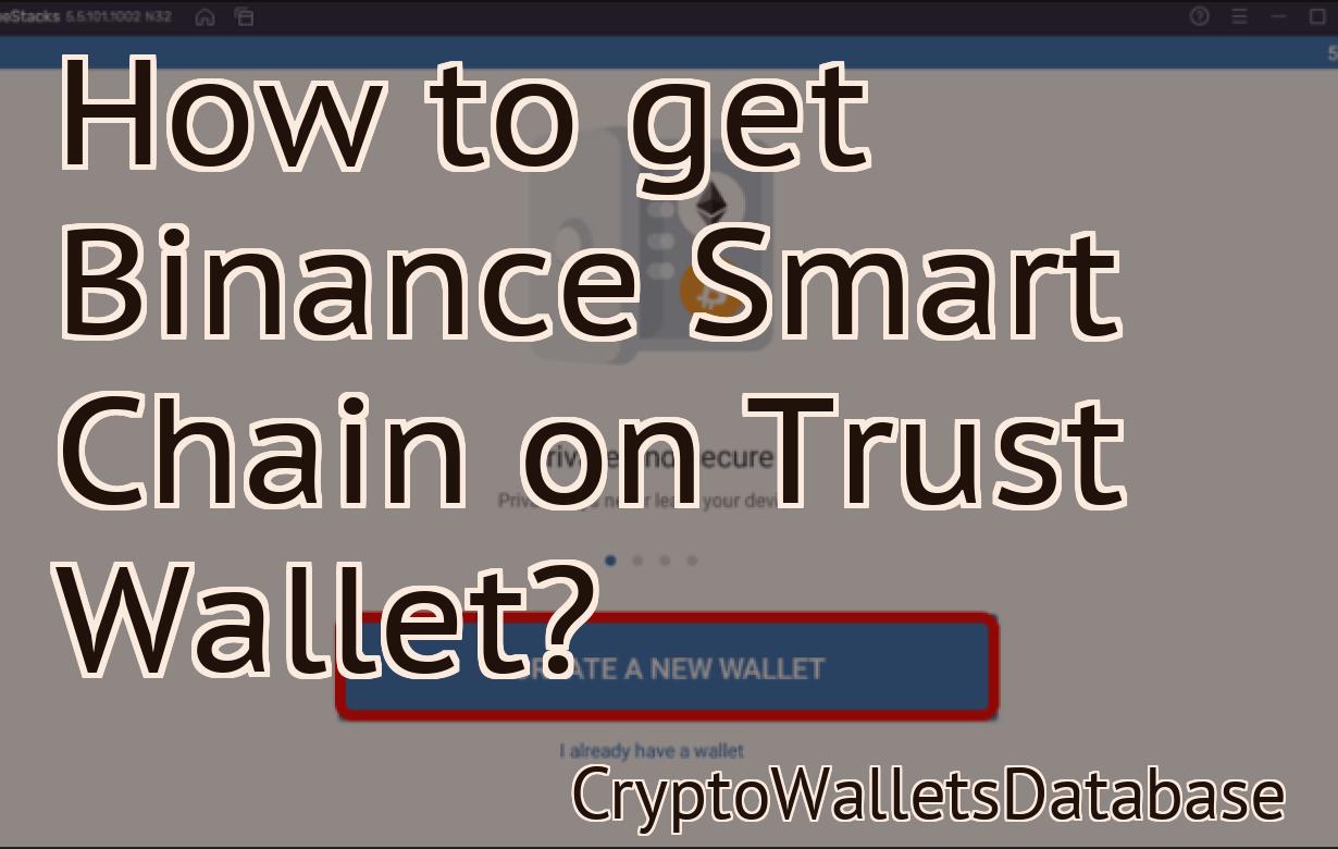 How to get Binance Smart Chain on Trust Wallet?