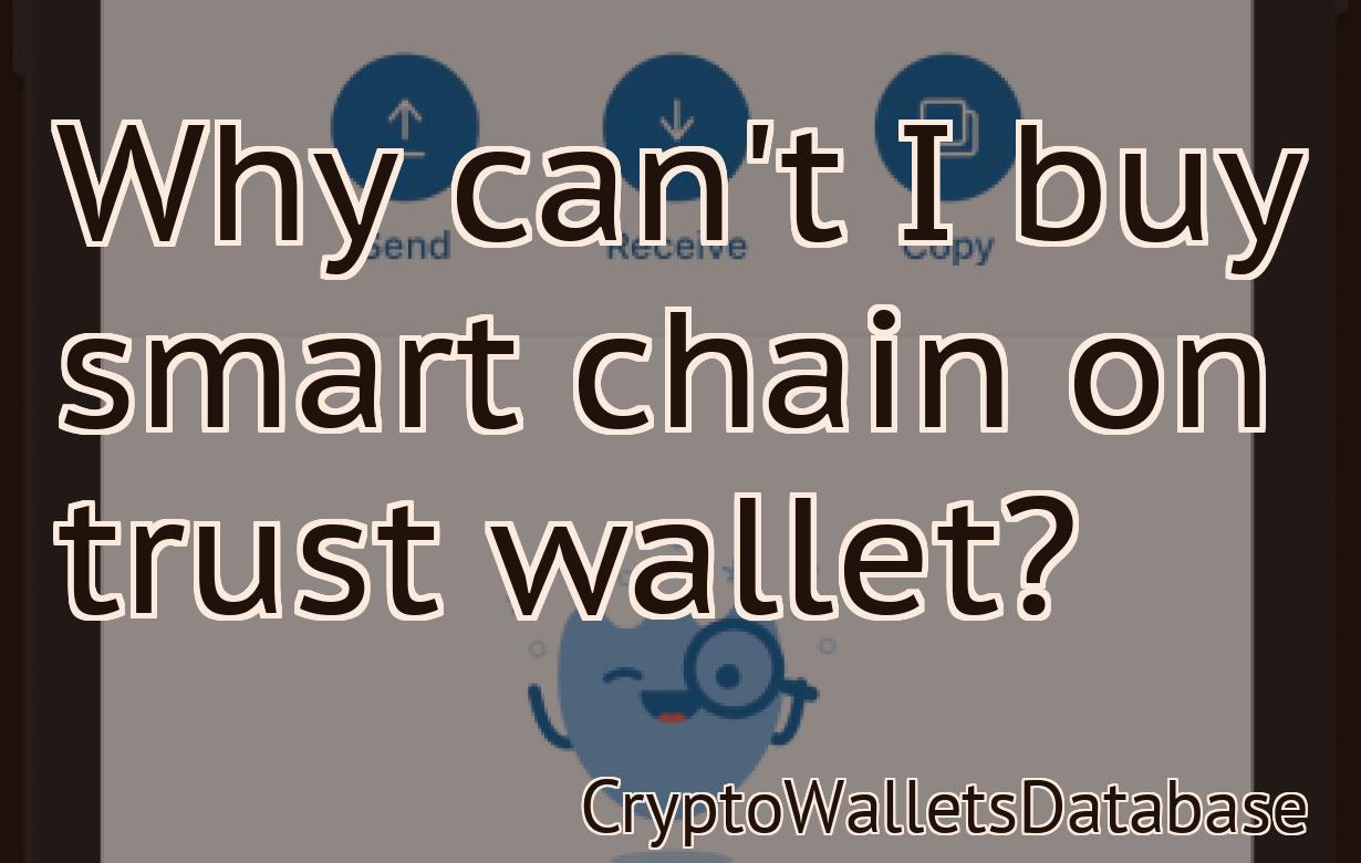 Why can't I buy smart chain on trust wallet?