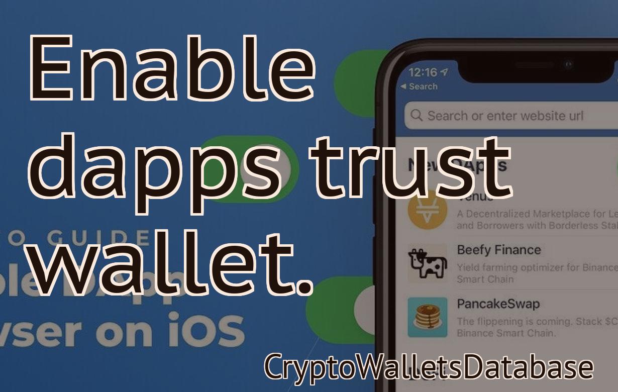 Enable dapps trust wallet.