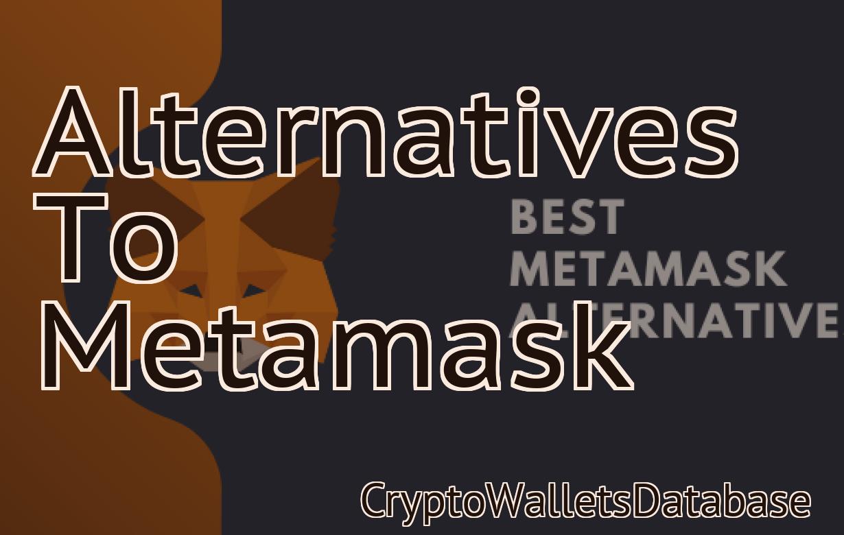 Alternatives To Metamask