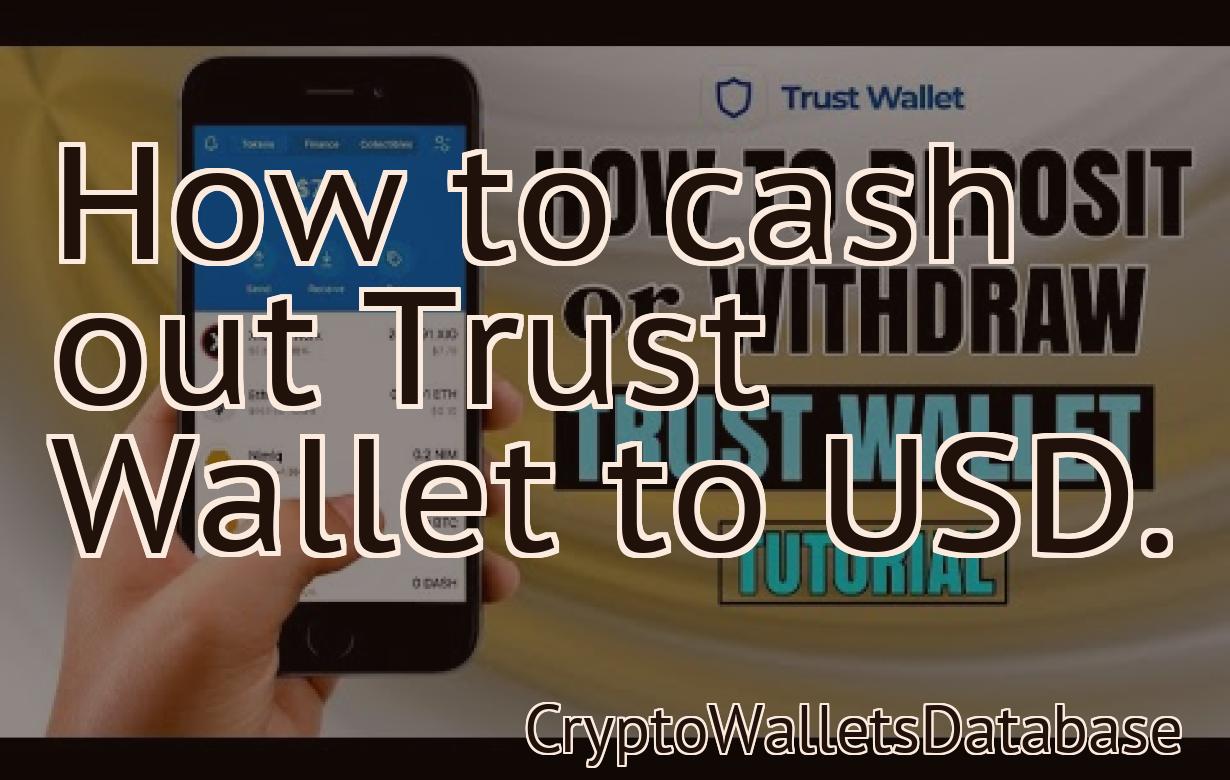 How to cash out Trust Wallet to USD.