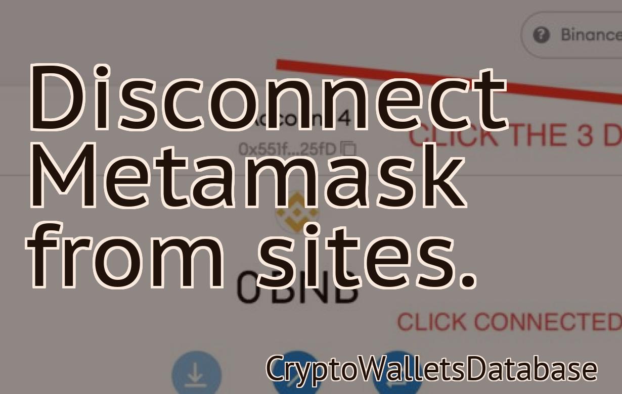 Disconnect Metamask from sites.