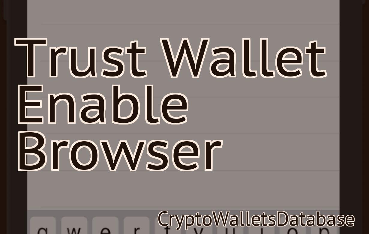 Trust Wallet Enable Browser