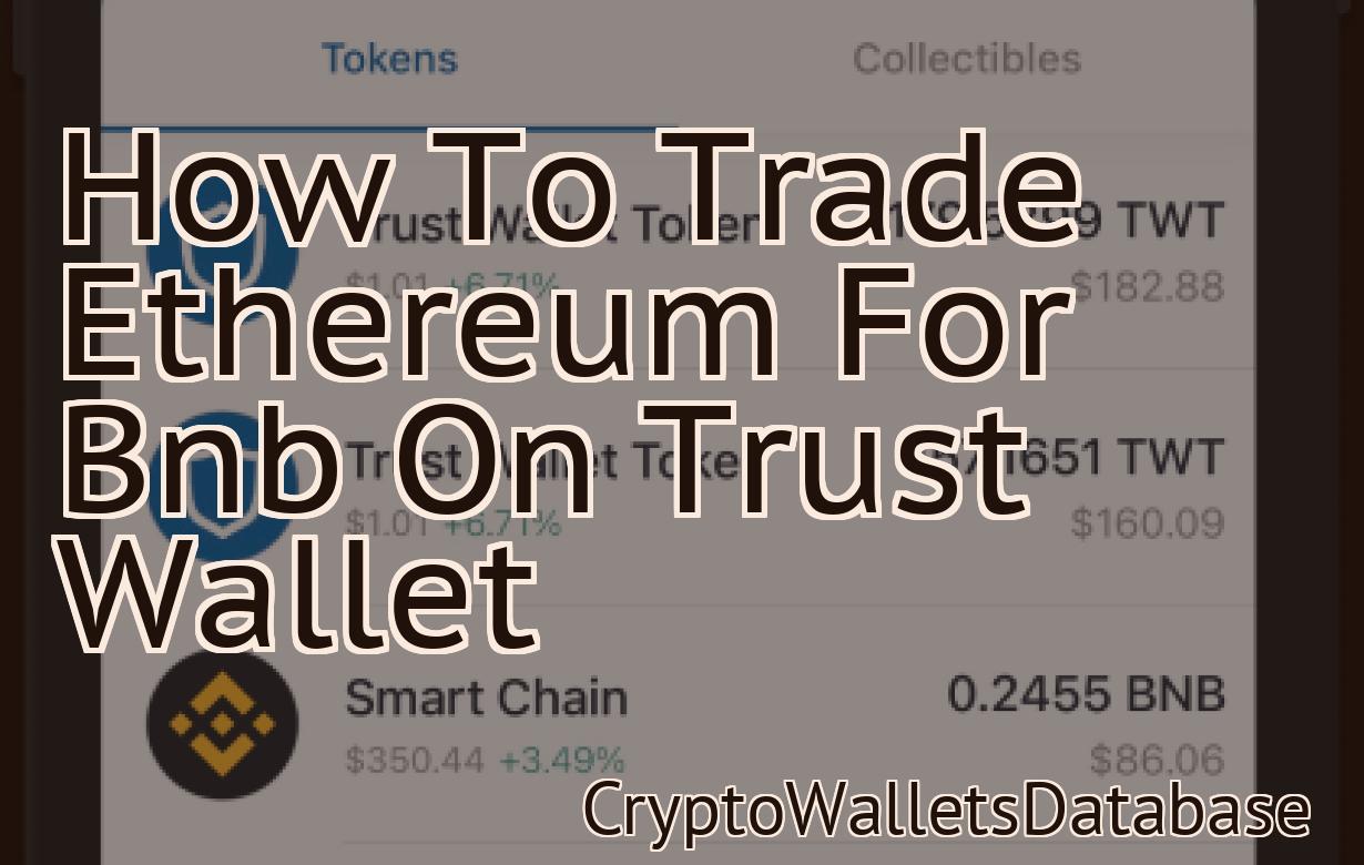 How To Trade Ethereum For Bnb On Trust Wallet