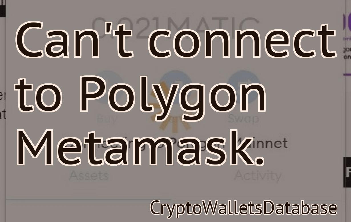 Can't connect to Polygon Metamask.