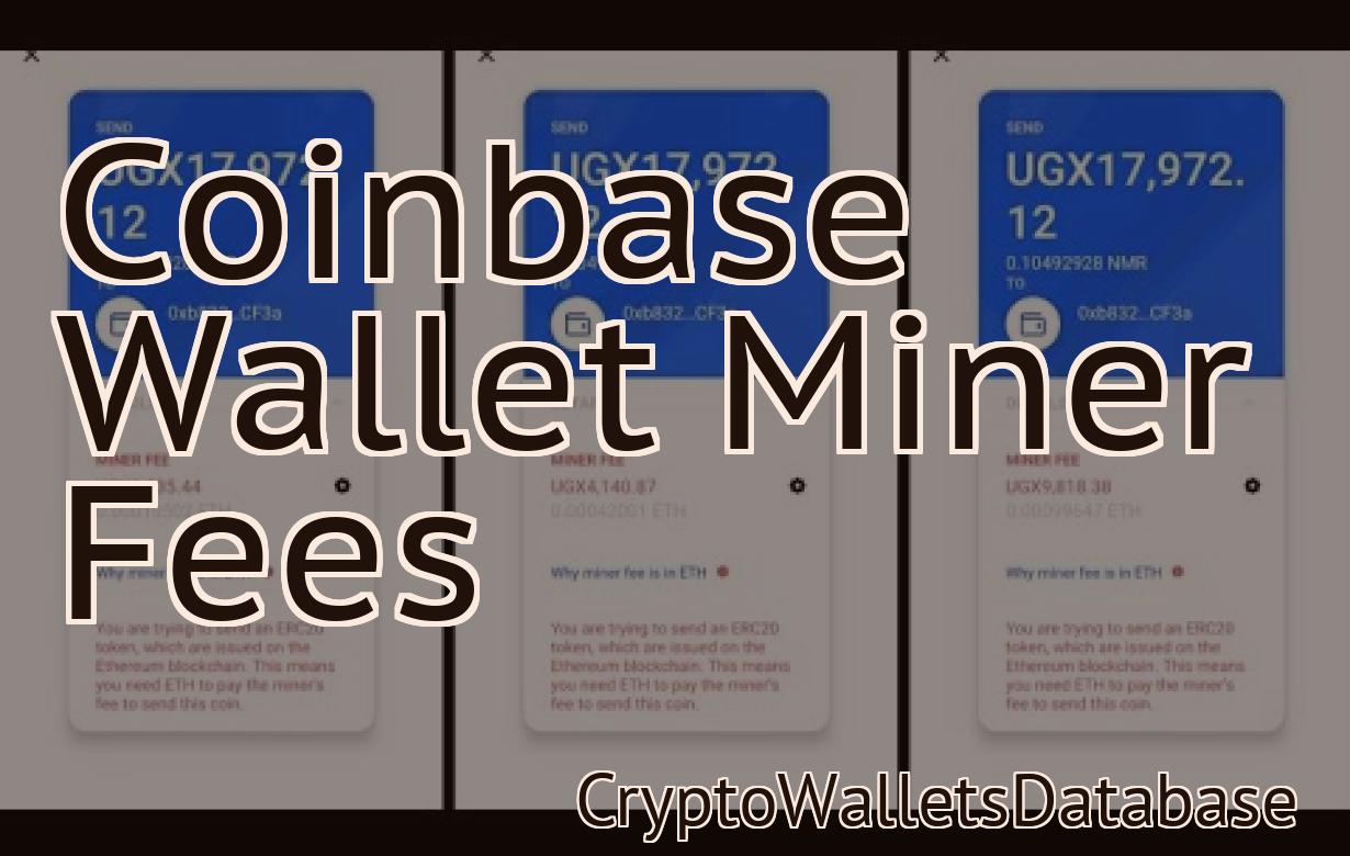 Coinbase Wallet Miner Fees