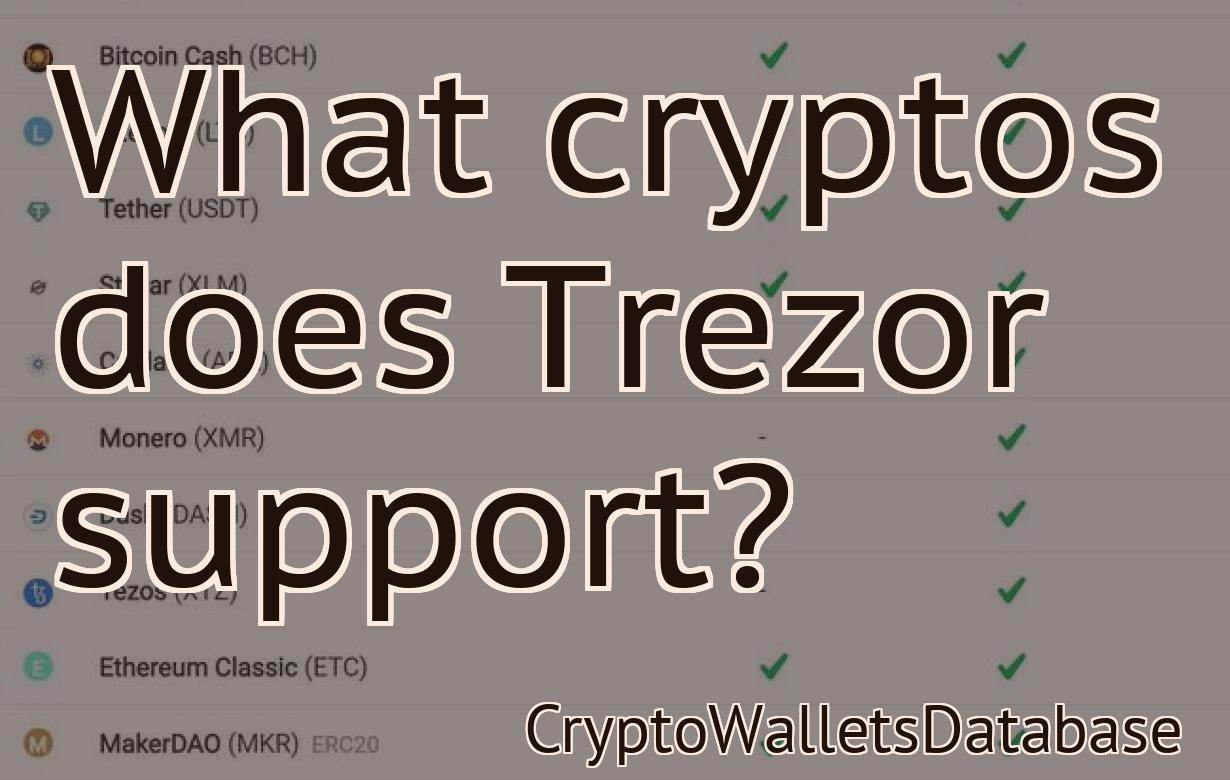 What cryptos does Trezor support?