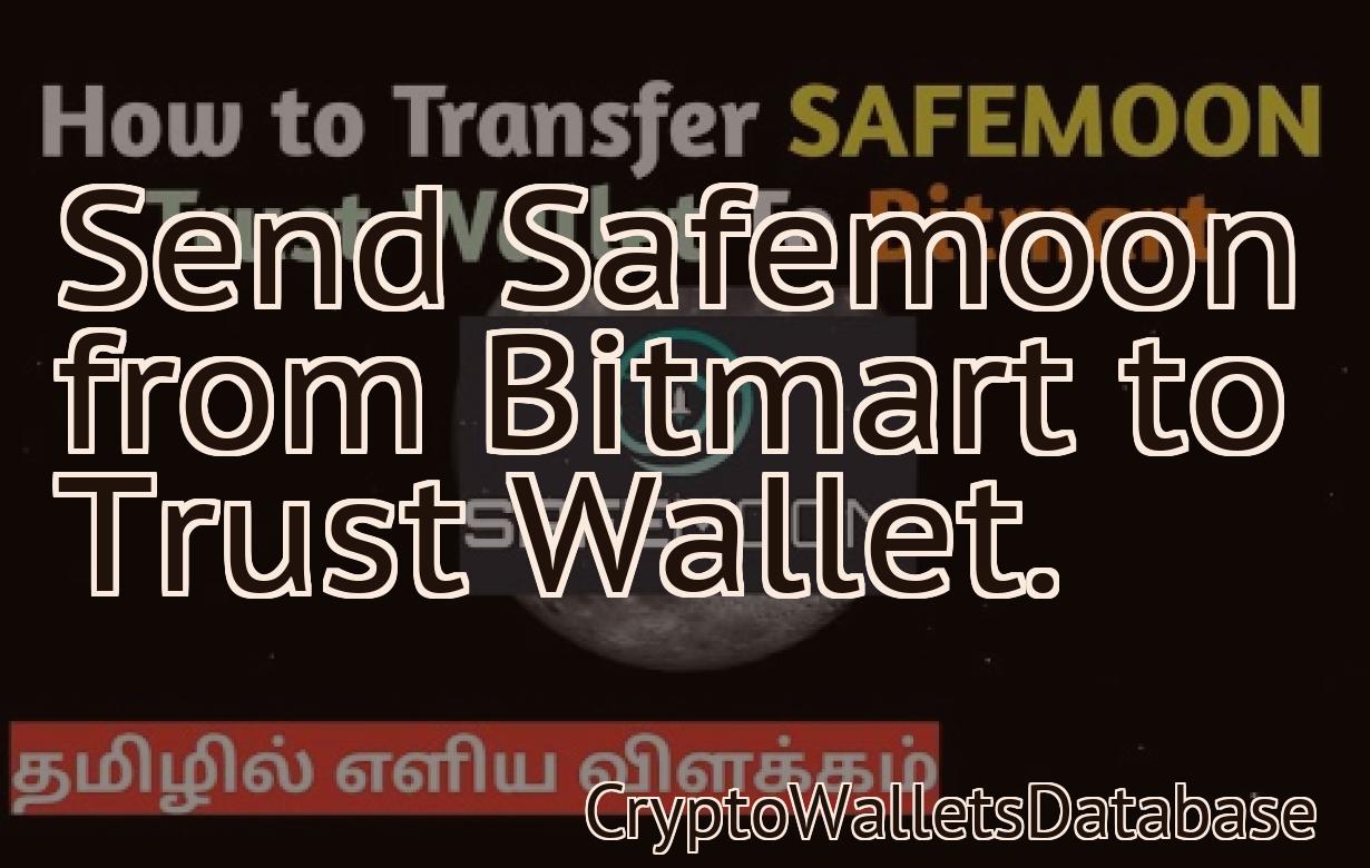 Send Safemoon from Bitmart to Trust Wallet.